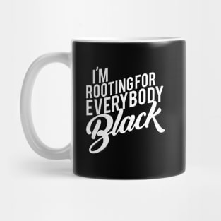 I'M Rooting For Everybody Black Mug